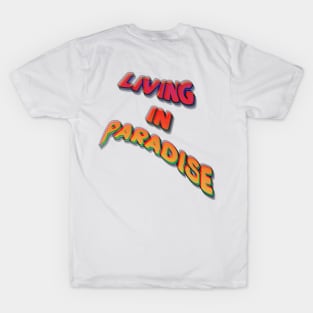 Living in Paradise T-Shirt